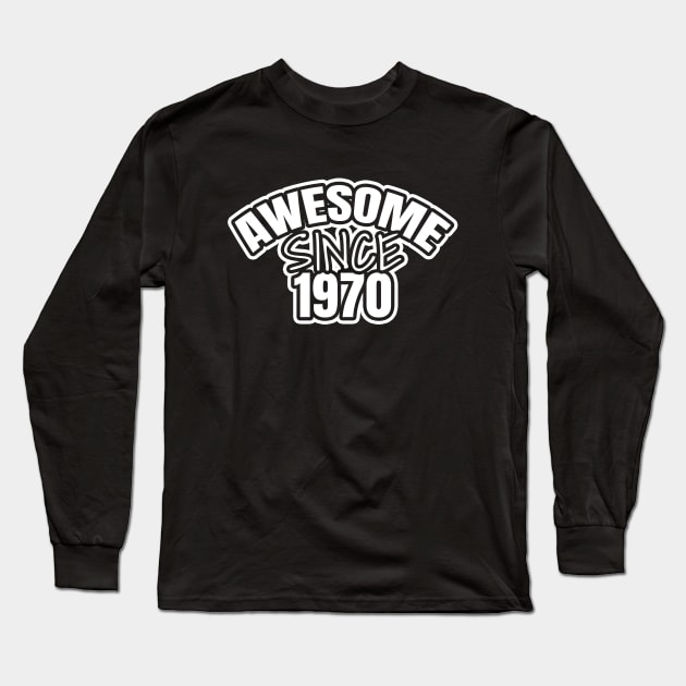 Awesome Since 1970 Long Sleeve T-Shirt by LunaMay